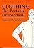 Clothing: The Portable Environment