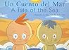A Tale Of The Sea/Un Cuento Del Mar (Turtleback School & Library Binding Edition) A Tale Of The Sea/Un Cuento Del Mar (Turtleback School & Library Binding Edition)