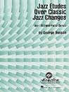Jazz Etudes Over Classic Jazz Changes