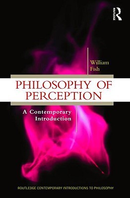 Philosophy of Perception: A Contemporary Introduction (Routledge Contemporary Introductions to Philosophy)
