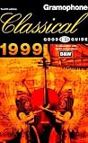 The Gramophone Classical Good CD Guide for 1999 (Serial) The Gramophone Classical Good CD Guide for 1999 (Serial)