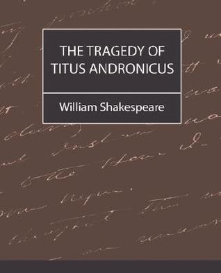The Tragedy of Titus Andronicus