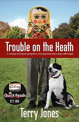 Trouble On The Heath: A comedy of Russian gangsters, town planners and a dog called Nigel (Quick Reads)