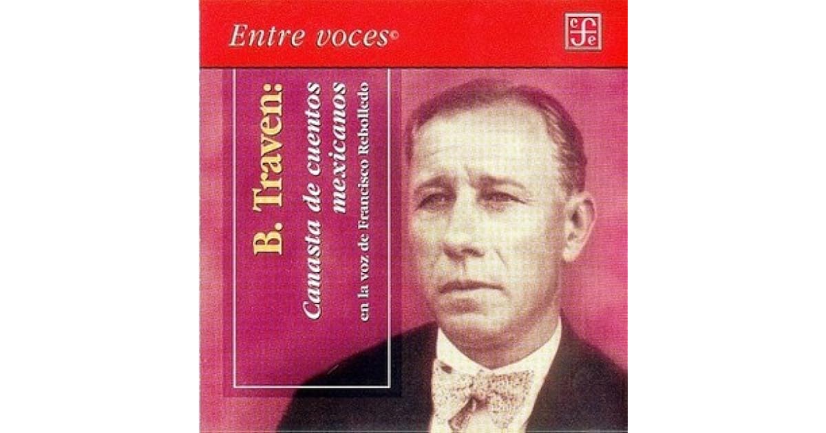 Canasta de cuentos mexicanos: En la voz de Francisco Rebolledo by B. Traven