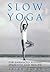 Slow Yoga: For Enhanced Fit...