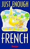 Just Enough French (Hugo's Just Enough) (English and French Edition)