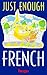 Just Enough French (Hugo's Just Enough) (English and French Edition)
