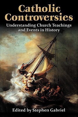 Catholic Controversies: Understanding Church Teachings and Events in History (Paperback)