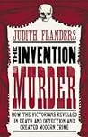 The Invention of Murder by Judith Flanders