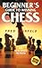Beginner's Guide to Winning Chess (Family Know How)