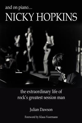 And on Piano ...Nicky Hopkins: The Extraordinary Life of Rock's Greatest Session Man (Paperback)