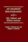 An Aramaic Bibliography: Part I: Old, Official & Biblical Aramaic