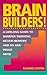 Brain Builders!: A Lifelong Guide to Sharper Thinking, Better Memory, and an Ageproof Mind