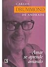 Amar se Aprende Amando by Carlos Drummond de Andrade