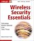 Wireless Security Essentials: Defending Mobile Systems from Data Piracy