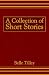 A Collection of Short Stories by Belle Tilley