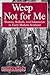 Weep Not for Me: Women, Bal...
