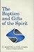 The Baptism and Gifts of the Spirit