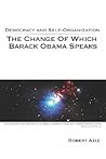 Democracy And Self-Organization: The Change Of Which Barack Obama Speaks Democracy And Self-Organization: The Change Of Which Barack Obama Speaks