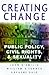 Creating Change: Public Policy Civil Rights & Sexuality