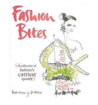 Fashion Bites: A Collection of Fashion's Cattiest Quotes