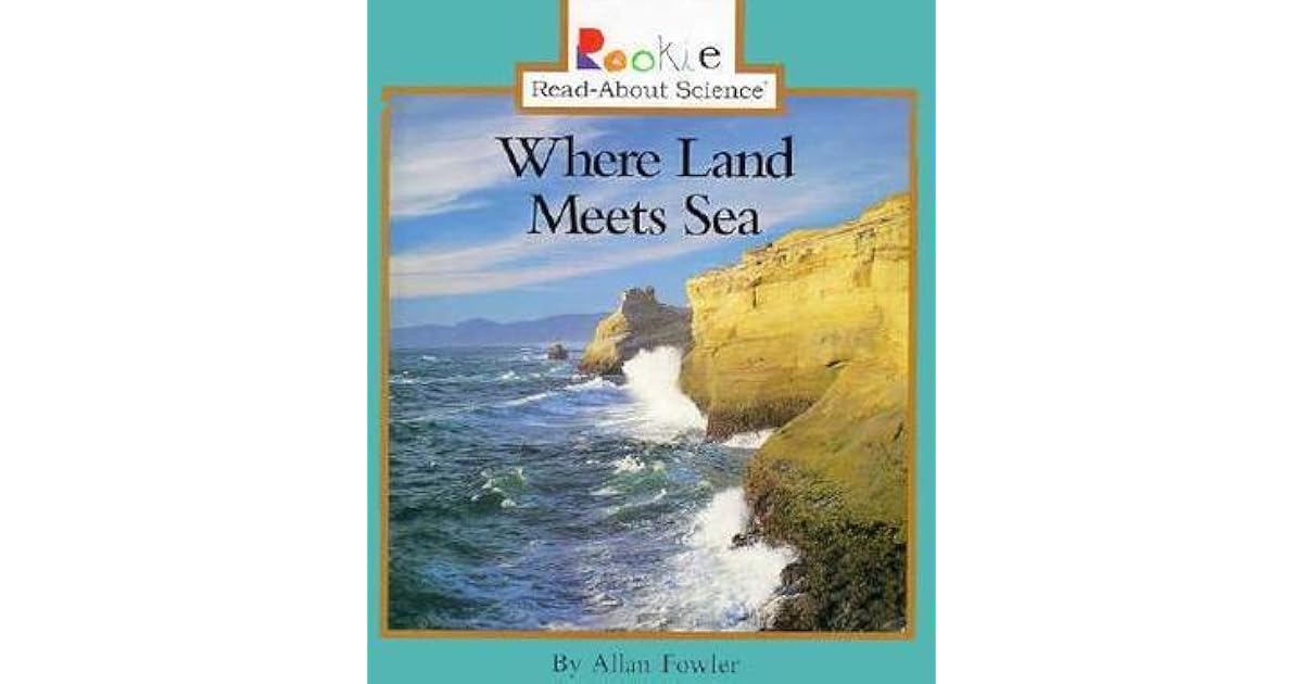 Where Land Meets Sea by Allan Fowler