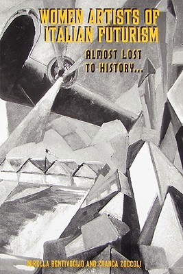 Women Artists of Italian Futurism: Almost Lost to History (Paperback)