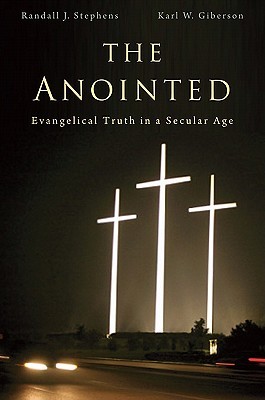 The Anointed: Evangelical Truth in a Secular Age (Hardcover)