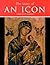 The Story of an Icon: The Full History, Tradition and Spirituality of the Popular Icon of Our Mother of Perpetual Help