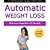 Automatic Weight Loss: Jennifer's 22 Secrets for Taking the Work Out of Losing Weight 