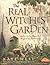 The Real Witches' Garden: Spells, Herbs, Plants and Magical Spaces Outdoors