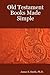 Old Testament Books Made Simple by James E. Smith