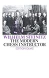 The Modern Chess Instructor, Part I and Part II (Classic Chess) The Modern Chess Instructor, Part I and Part II (Classic Chess)