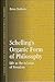 Schelling's Organic Form of Philosophy: Life as the Schema of Freedom (Contemporary Contin Philosophy)