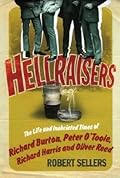 Hellraisers: The Life and Inebriated Times of Richard Burton, Peter O'Toole, Richard Harris & Oliver Reed