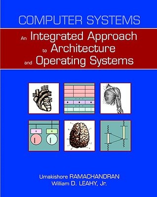Computer Systems: An Integrated Approach to Architecture and Operating Systems (Paperback)