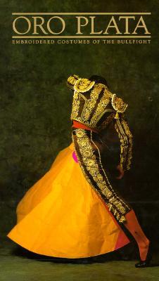 Oro Plata : Embroidered : Costumes of the Bullfight (Hardcover)