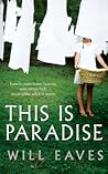 This is Paradise by Will Eaves