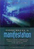 Hiddenness and Manifestation: What Is Really Happening When God Doesn't Seem to Be Present?: Pt. 1 (