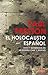 El holocausto español: Odio y exterminio en la guerra civil y después