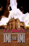 Time after Time by J.P. Bowie Time after Time by J.P. Bowie