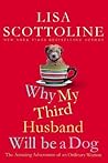 Why My Third Husband Will Be a Dog by Lisa Scottoline