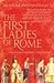 The First Ladies of Rome: T...