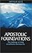Apostolic Foundations by Arthur Katz