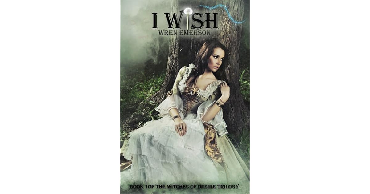 I Wish... (The Witches of Desire #1) by Wren Emerson