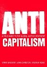 Anti-Capitalism: A Field Guide to the Global Justice Movement