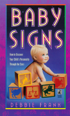BABY SIGNS: How to Discover Your Child's Personality Through the Stars
