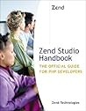 Zend Studio Handbook: The Official Guide for Php Developers Zend Studio Handbook: The Official Guide for Php Developers