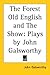 The Forest Old English and the Show: Plays by John Galsworthy