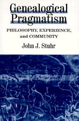 Genealogical Pragmatism: Philosophy, Experience, and Community (Paperback)